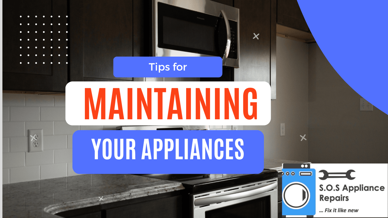 tips for maintaining your home appliances