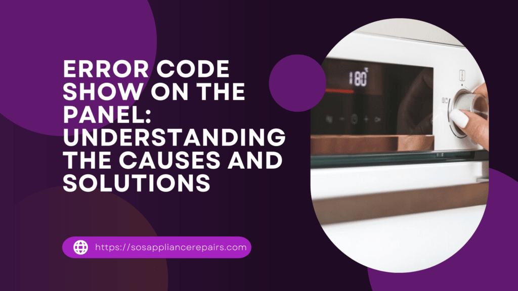 Error Code Show On The Panel: Understanding The Causes And Solutions