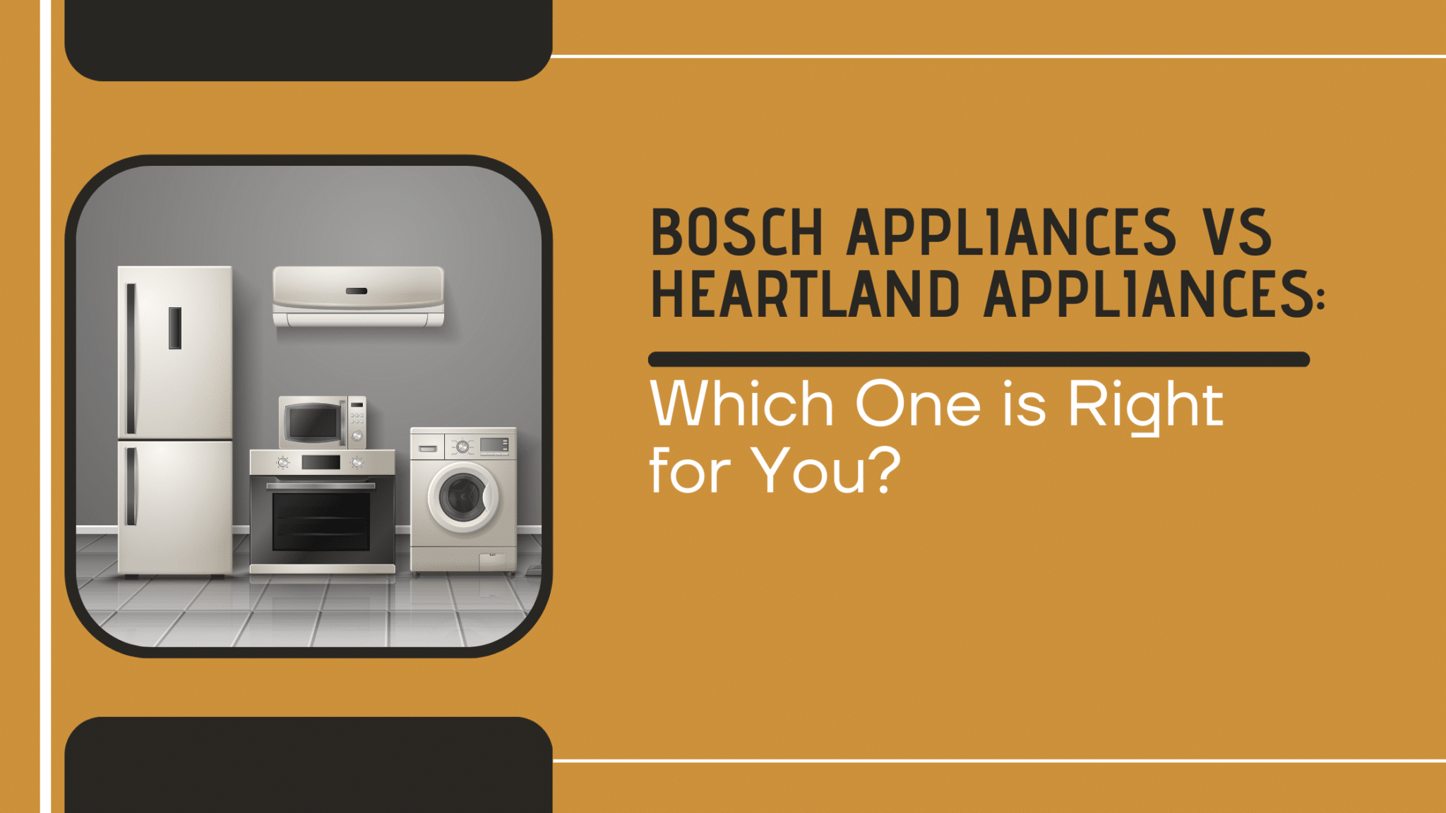 Bosch Appliances Vs Heartland Appliances Which One Is Right For You?
